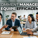Comment manager une équipe efficacement